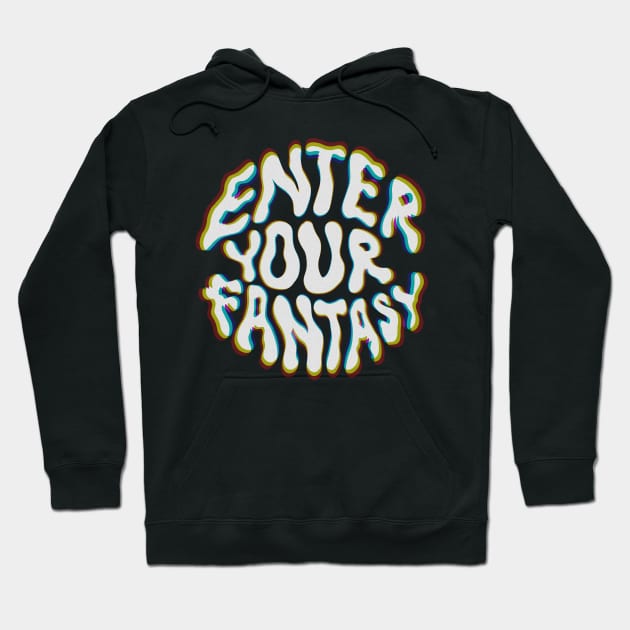 ENTER YOUR FANTASY (Glitchy) Hoodie by NEXT OF KING